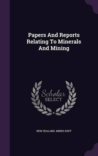 Papers and Reports Relating to Minerals and Mining
