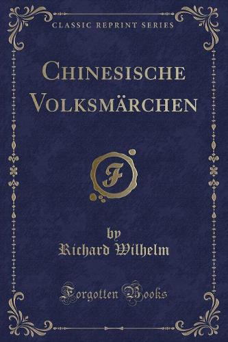 Chinesische Volksmärchen (Classic Reprint)