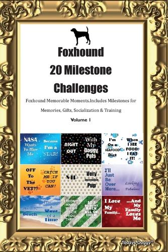 Foxhound 20 Milestone Challenges Foxhound Memorable Moments. Includes Milestones for Memories, Gifts, Socialization & Training Volume 1