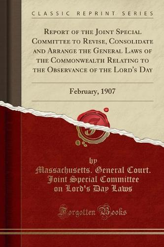 Report of the Joint Special Committee to Revise, Consolidate and Arrange the General Laws of the Commonwealth Relating to the Observance of the Lord's Day