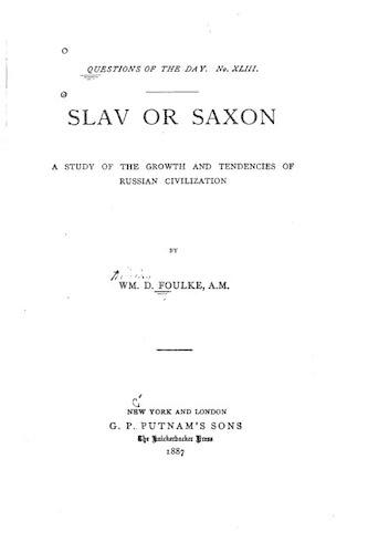 Slav or Saxon, a Study of the Growth and Tendencies of Russian Civilization