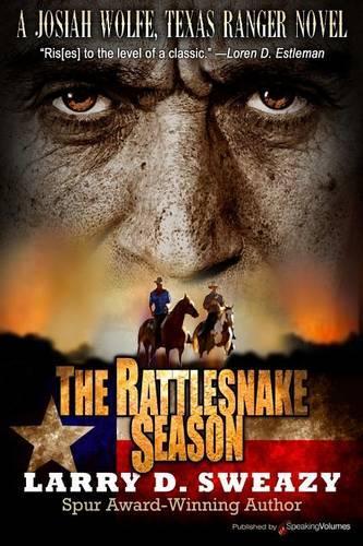 The Rattlesnake Season: (1 Josiah Wolfe, Texas Ranger Novel)