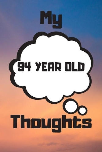 My 94 Year Old Thoughts