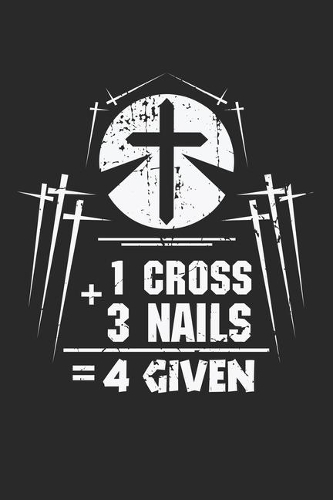 1 Cross 3 Nails 4 Given