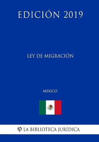 Ley de Migración (México) (Edición 2019)