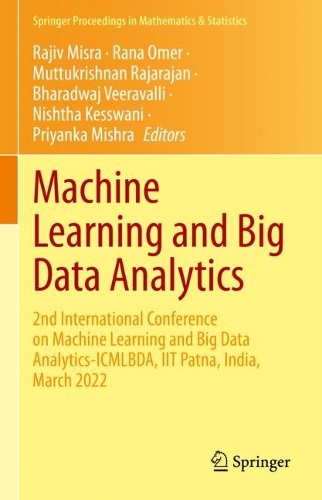 Machine Learning and Big Data Analytics: 2nd International Conference on Machine Learning and Big Data Analytics-ICMLBDA, IIT Patna, India, March 2022(401 Springer Proceedings in Mathematics & Statistics)
