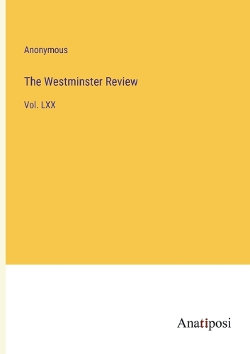 The Westminster Review: Vol. LXX