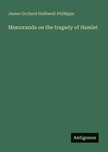Memoranda on the tragedy of Hamlet