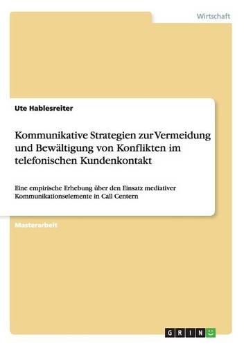 Kommunikative Strategien zur Vermeidung und Bewältigung von Konflikten im telefonischen Kundenkontakt