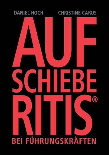 Aufschieberitis bei Führungskräften