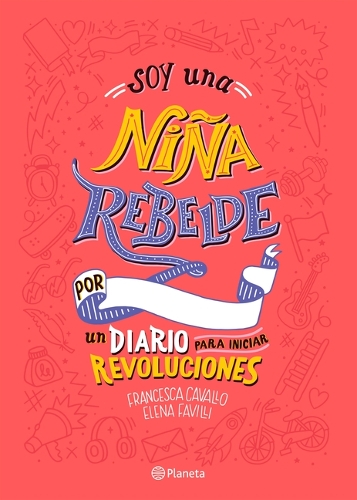 Soy Una Niña Rebelde: Un Diario Para Iniciar Revoluciones (Libro de Actividades): (Cuentos de Buenas Noches Para Niñas Rebeldes)