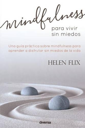 Mindfulness para vivir sin miedos: (Spanish)