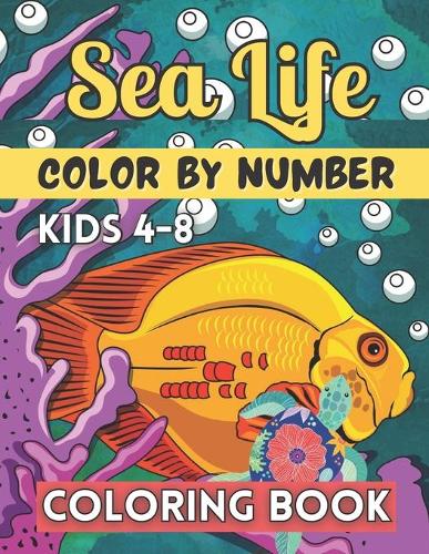 Sea Life Color By Number Coloring Book For Kids 4-8