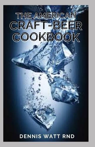 The American Craft-Beer Cookbook