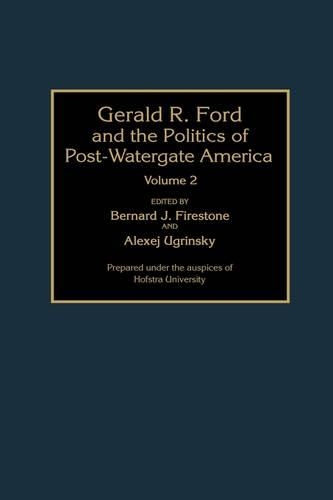 Gerald R. Ford and the Politics of Post-Watergate America