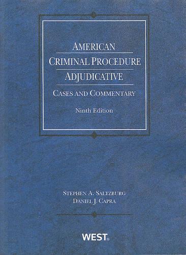 American Criminal Procedure: Adjudicative(American Casebook Series)