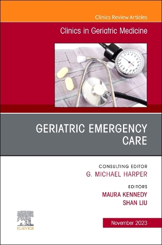 Geriatric Emergency Care, an Issue of Clinics in Geriatric Medicine, E-Book: (39 Clinics: Internal Medicine)