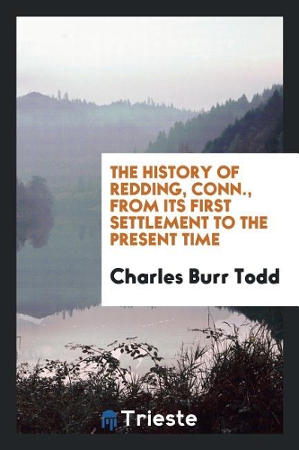 The History of Redding, Conn., from Its First Settlement to the Present Time