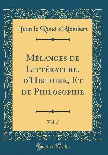 Mélanges de Littérature, d'Histoire, Et de Philosophie, Vol. 2 (Classic Reprint)