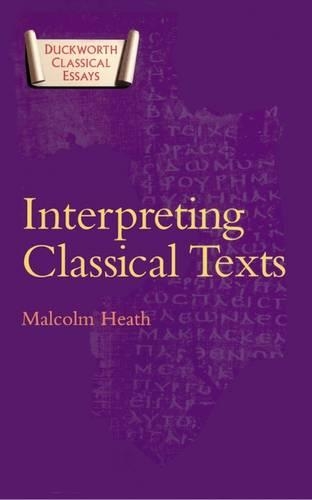 Interpreting Classical Texts: (Duckworth Classical Essays)