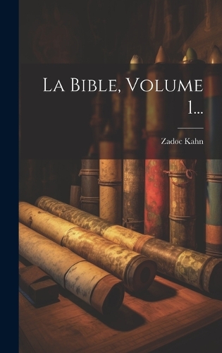 La Bible, Volume 1...