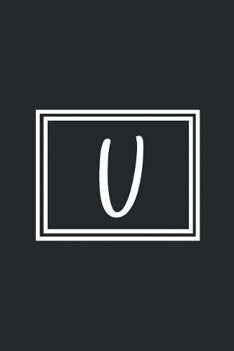 U: Personalized Monogrammed Initial Writing Journal, Notebook or Diary for Girls, Women, Boys and Men. Black with White Alphabet Lettering, 6x9 110 Bla