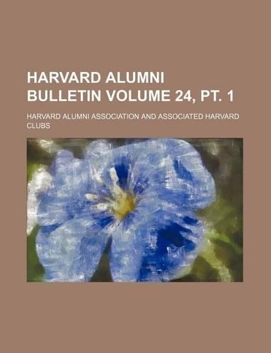 Harvard Alumni Bulletin Volume 24, PT. 1: (English)