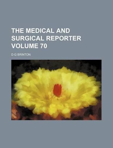 The Medical and Surgical Reporter Volume 70