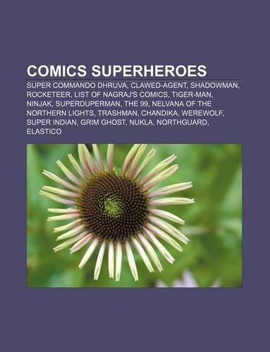 Comics Superheroes: Super Commando Dhruva, Clawed-Agent, Shadowman, Rocketeer, List of Nagraj's Comics, Tiger-Man, Ninjak, Superduperman(English)