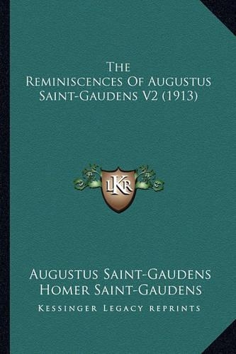 The Reminiscences Of Augustus Saint-Gaudens V2 (1913)