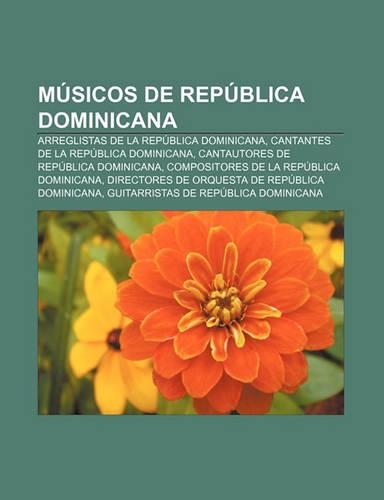 Musicos de Republica Dominicana: Arreglistas de La Republica Dominicana, Cantantes de La Republica Dominicana(Spanish)