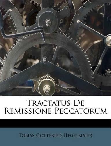 Tractatus de Remissione Peccatorum: (Latin)