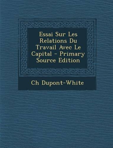 Essai Sur Les Relations Du Travail Avec Le Capital