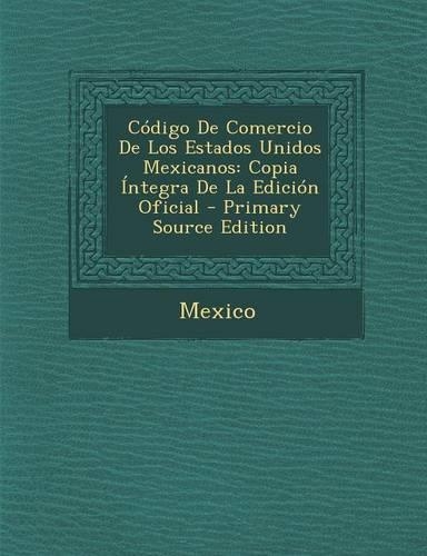 Codigo de Comercio de Los Estados Unidos Mexicanos