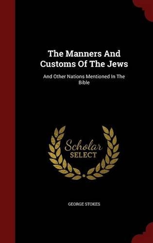 The Manners And Customs Of The Jews: And Other Nations Mentioned In The Bible(English)