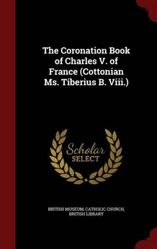 The Coronation Book of Charles V. of France (Cottonian Ms. Tiberius B. VIII.)