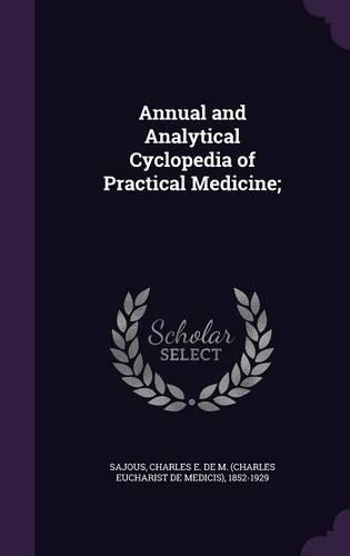 Annual and Analytical Cyclopedia of Practical Medicine;