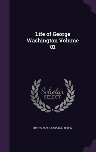Life of George Washington Volume 01: (English)