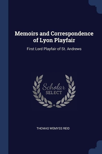 Memoirs and Correspondence of Lyon Playfair