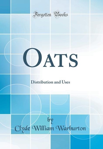 Oats: Distribution and Uses (Classic Reprint)