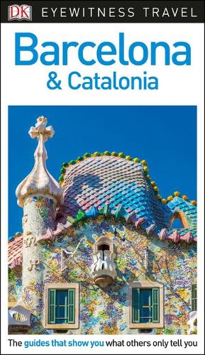 DK Eyewitness Barcelona and Catalonia: (Travel Guide)