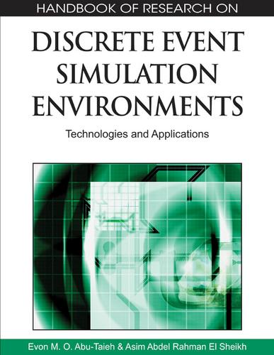 Handbook of Research on Discrete Event Simulation Environments: Technologies and Applications(Handbook of Research On...)