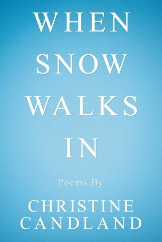 When Snow Walks In: Poems By