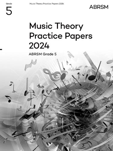 Music Theory Practice Papers 2024, ABRSM Grade 5: (Theory of Music Exam papers & answers (ABRSM))
