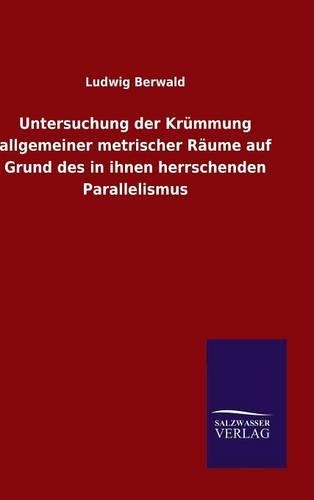 Untersuchung der Krümmung allgemeiner metrischer Räume auf Grund des in ihnen herrschenden Parallelismus: (German)