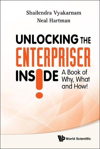 Unlocking The Enterpriser Inside! A Book Of Why, What And How!