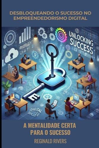 Desbloqueando o Sucesso no Empreendedo-rismo Digital