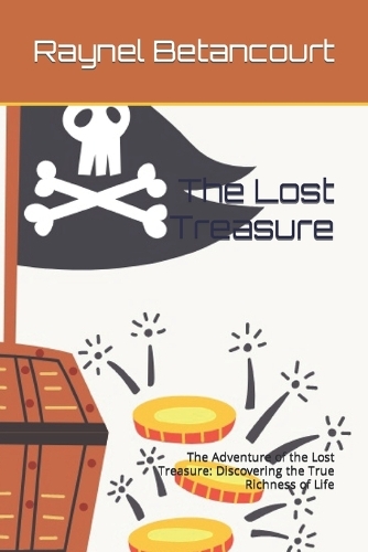 The Lost Treasure: The Adventure of the Lost Treasure: Discovering the True Richness of Life