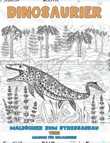 Malbücher zum Stressabbau - Malbuch für Erwachsene - Tiere - Dinosaurier