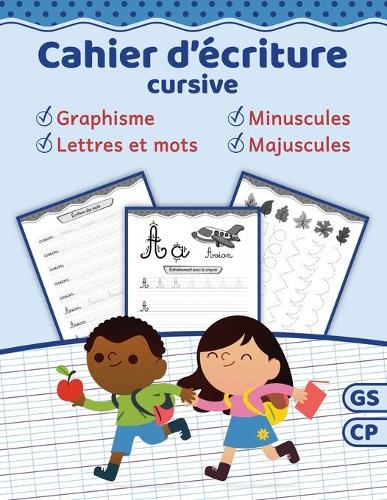 Cahier d'écriture cursive: Apprendre à écrire les lettres de l'alphabet majuscules et minuscules Cahier d'écriture GS & CP Livre d'activités pour enfant Tracer les lettres en 